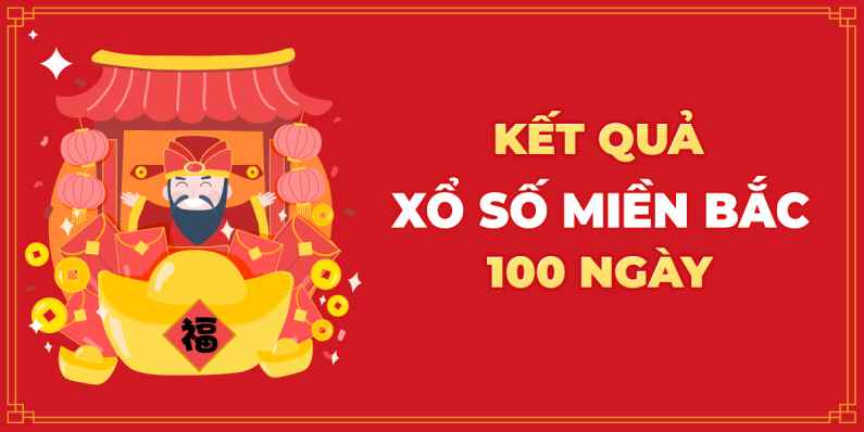 Thống kê kết quả xổ số miền Bắc 100 ngày